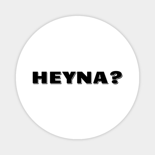 Heyna? Magnet by Mookle